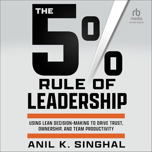 The 5% Rule of Leadership By Anil Singhal