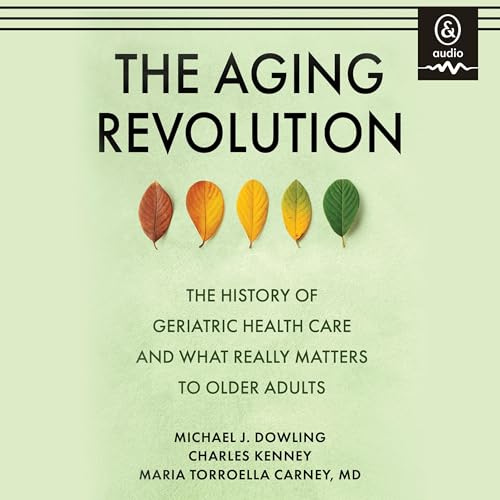 The Aging Revolution By Michael J. Dowling, Charles Kenney, Maria Torroella Carney