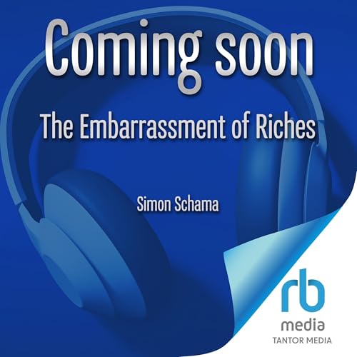 The Embarrassment of Riches By Simon Schama