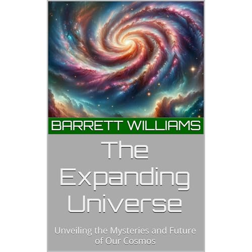 The Expanding Universe By Barrett Williams, ChatGPT ChatGPT