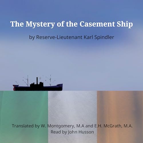 The Mystery of the Casement Ship By Karl Spindler