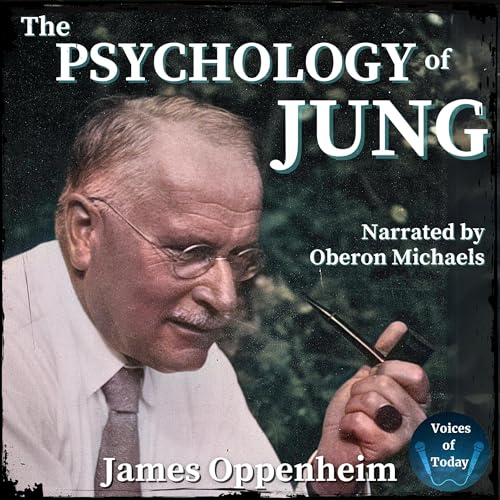 The Psychology of Jung By James Oppenheim