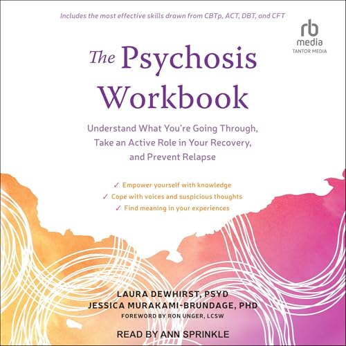 The Psychosis Workbook By Laura Dewhirst PsyD, Jessica Murakami-Brundage PhD