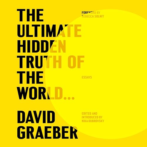 The Ultimate Hidden Truth of the World . . . By David Graeber