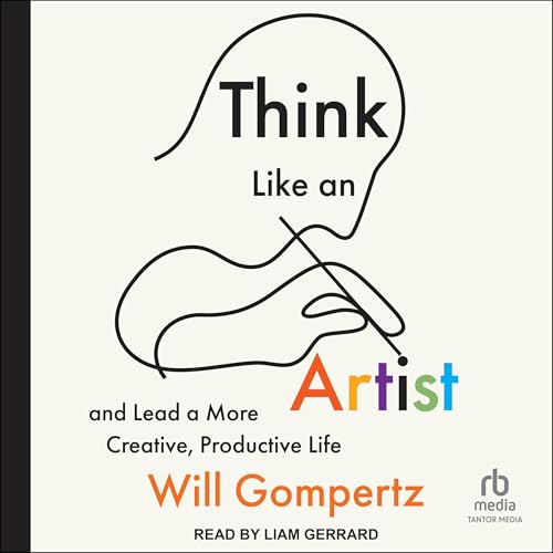 Think Like an Artist By Will Gompertz