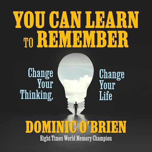 You Can Learn to Remember By Dominic O'Brien