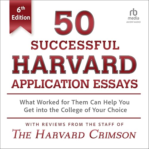 50 Successful Harvard Application Essays (6th Edition) By Staff of the Harvard Crimson