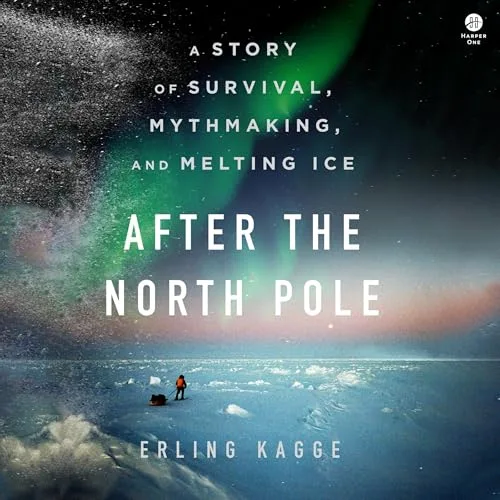 After the North Pole By Erling Kagge