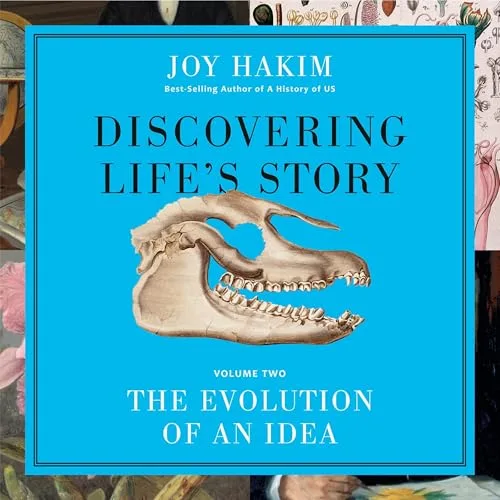 Discovering Life's Story: The Evolution of an Idea By Joy Hakim