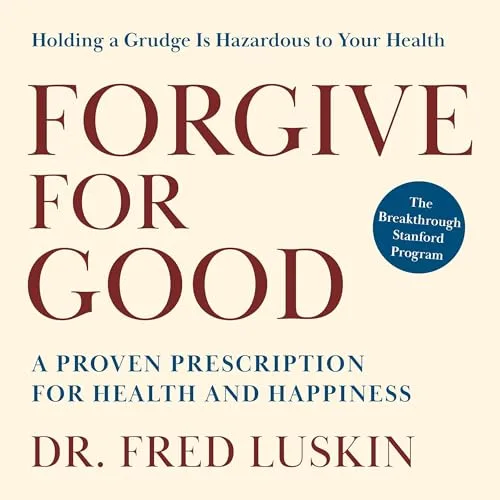 Forgive for Good By Frederic Luskin