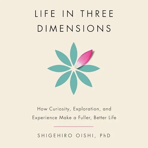 Life in Three Dimensions By Shigehiro Oishi PhD