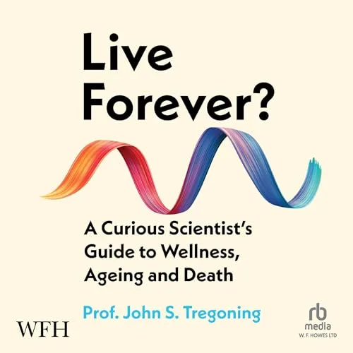 Live Forever? By John Tregoning