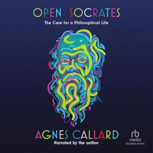 Open Socrates By Agnes Callard