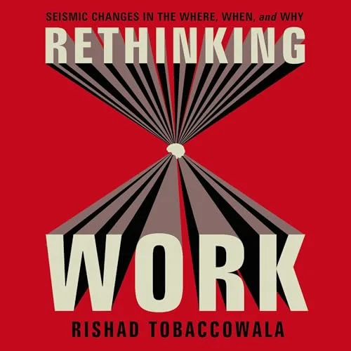 Rethinking Work By Rishad Tobaccowala