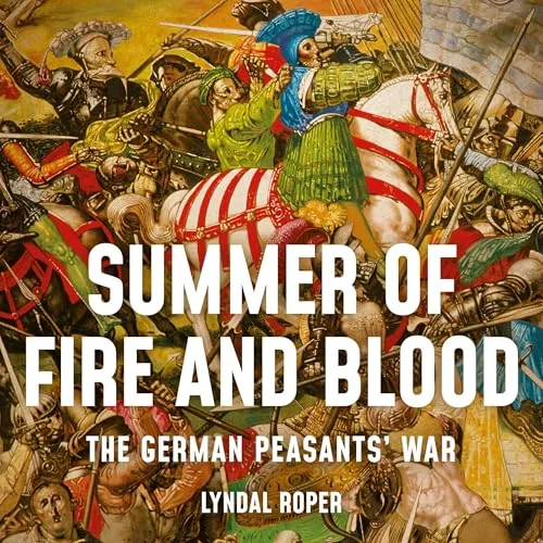 Summer of Fire and Blood By Lyndal Roper