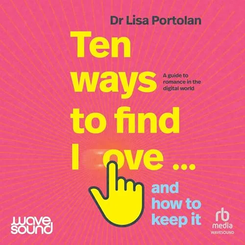 Ten Ways to Find Love... and How to Keep It By Lisa Portolan