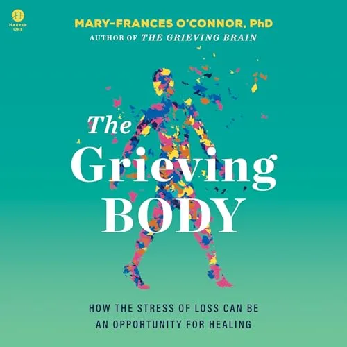 The Grieving Body By Mary-Frances O'Connor