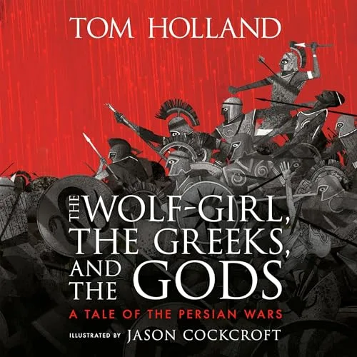 The Wolf-Girl, the Greeks, and the Gods By Tom Holland