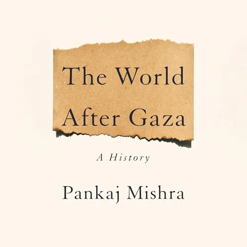 The World After Gaza By Pankaj Mishra