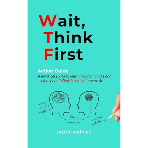 Wait, Think First: Action Guide By jaycee andreas