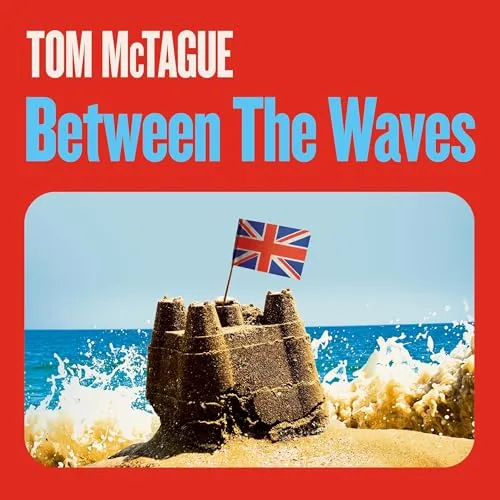 Between the Waves By Tom McTague