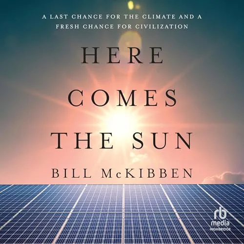 Here Comes the Sun By Bill McKibben