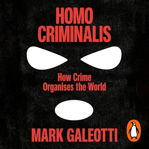 Homo Criminalis By Mark Galeotti