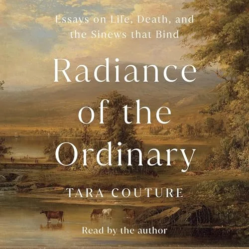 Radiance of the Ordinary By Tara Couture