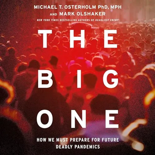 The Big One By Michael T. Osterholm PhD MPH, Mark Olshaker