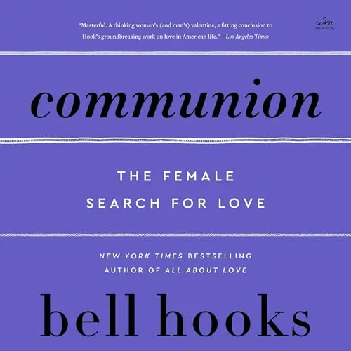 Communion: The Female Search for Love By bell hooks