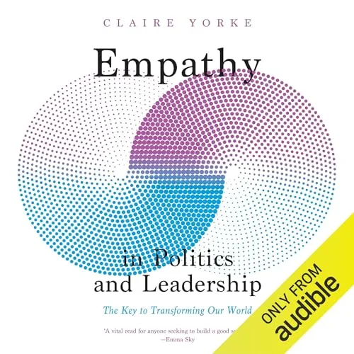 Empathy in Politics and Leadership By Claire Yorke