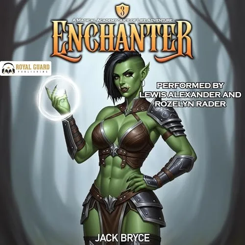 Enchanter: A Magical Academy Slice of Life Adventure By Jack Bryce