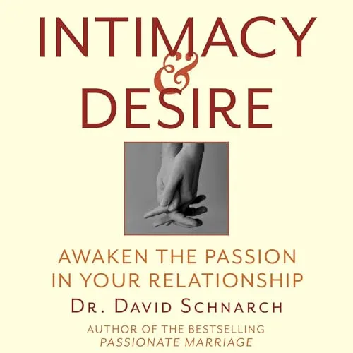 Intimacy & Desire By Dr. David Schnarch