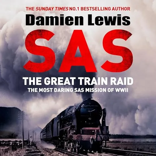 SAS The Great Train Raid By Damien Lewis