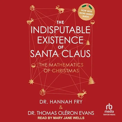 The Indisputable Existence of Santa Claus By Thomas Oléron Evans , Hannah Fry