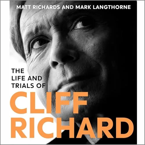The Life and Trials of Cliff Richard By Mark Langthorne, Matt Richards