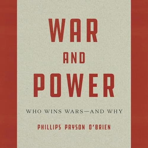 War and Power By Phillips Payson O'Brien