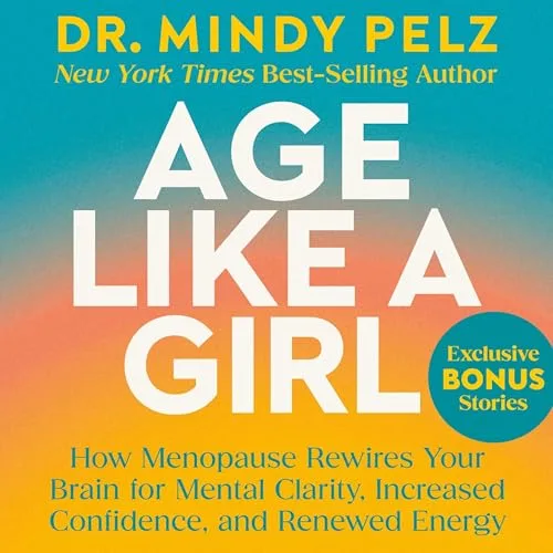 Age Like a Girl By Dr. Mindy Pelz