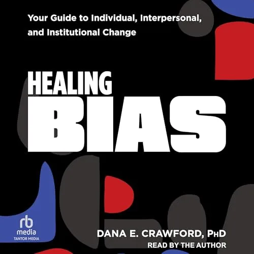 Healing Bias By Dana E. Crawford PhD