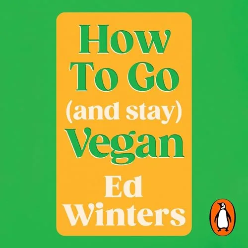 How to Go (and Stay) Vegan By Ed Winters