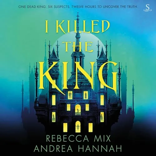 I Killed the King By Rebecca Mix, Andrea Hannah