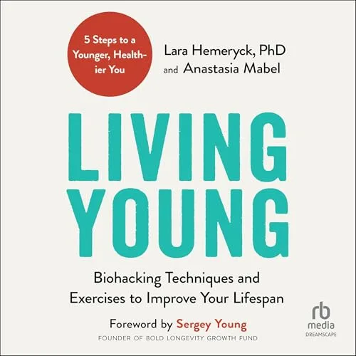 Living Young By Lara Hemeryck PhD, Anastasia Mabel