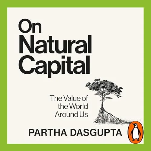 On Natural Capital By Sir Partha Dasgupta