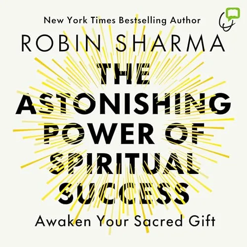 The Astonishing Power of Spiritual Success By Robin Sharma