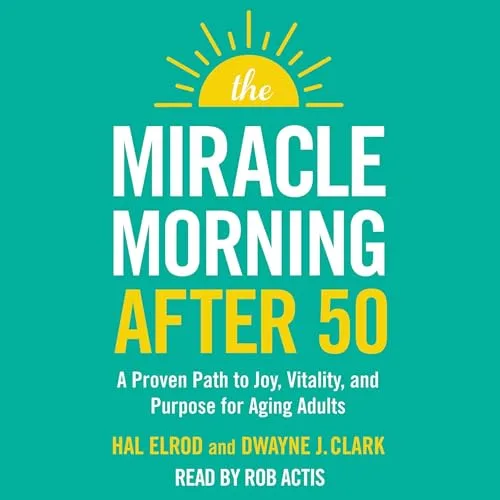 The Miracle Morning After 50 By Hal Elrod, Dwayne J. Clark