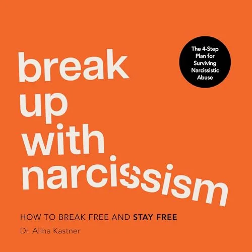 Break Up with Narcissism By Alina Kastner