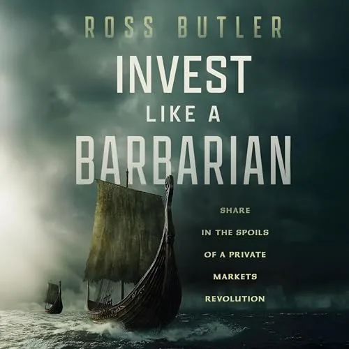 Invest Like a Barbarian By Ross Butler