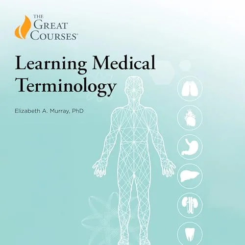 Learning Medical Terminology By Elizabeth A. Murray, The Great Courses
