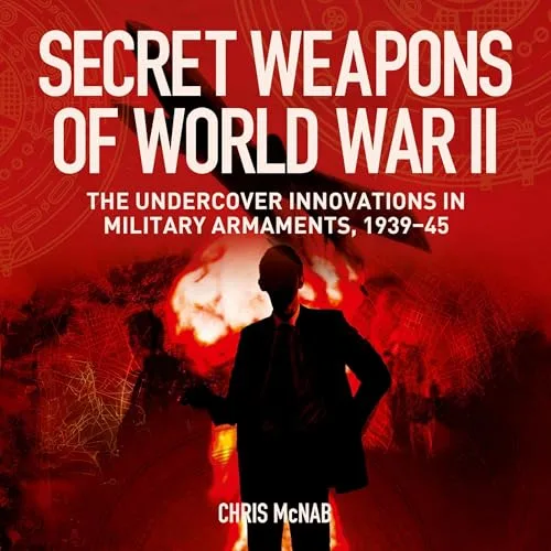 Secret Weapons of World War II By Chris McNab