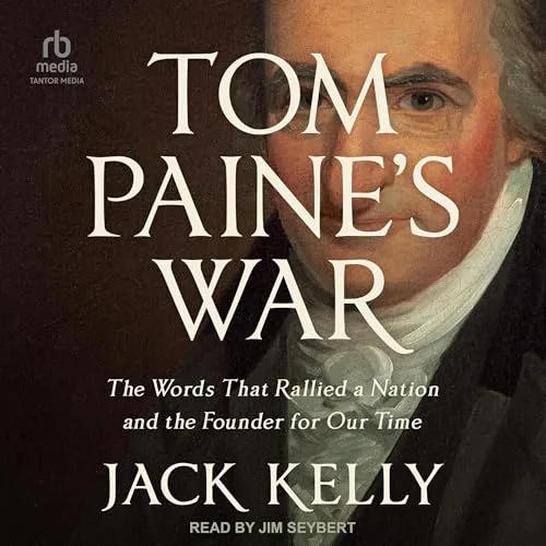 Tom Paine's War By Jack Kelly